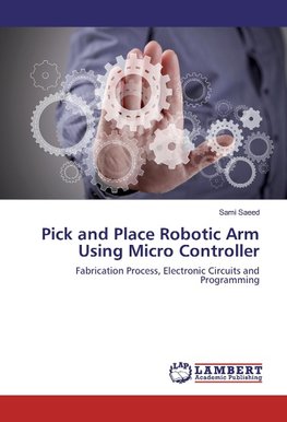 Pick and Place Robotic Arm Using Micro Controller