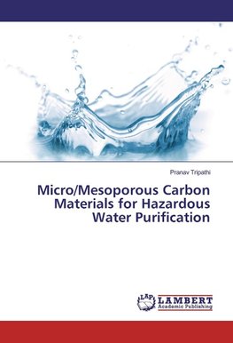 Micro/Mesoporous Carbon Materials for Hazardous Water Purification