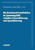 Die Betriebswirtschaftslehre im Spannungsfeld zwischen Generalisierung und Spezialisierung