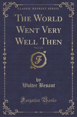 Besant, W: World Went Very Well Then, Vol. 1 of 2 (Classic R