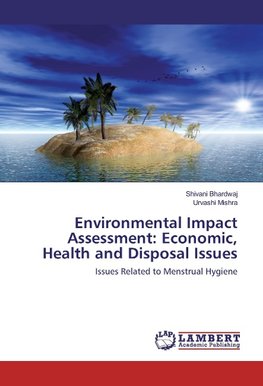 Environmental Impact Assessment: Economic, Health and Disposal Issues