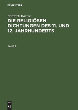 Friedrich Maurer: Die religiösen Dichtungen des 11. und 12. Jahrhunderts. Band 2