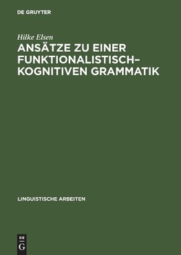 Ansätze zu einer funktionalistisch-kognitiven Grammatik