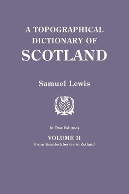 A Topographical Dictionary of Scotland. Second Edition. In Two Volumes. Volume II