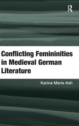 Conflicting Femininities in Medieval German Literature