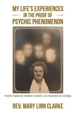 My Life's Experiences in the Proof of Psychic Phenomenon