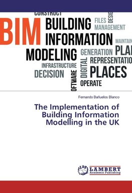 The Implementation of Building Information Modelling in the UK