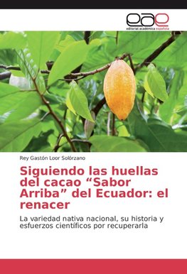 Siguiendo las huellas del cacao "Sabor Arriba" del Ecuador: el renacer