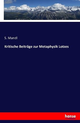 Kritische Beiträge zur Metaphysik Lotzes