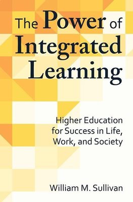 Sullivan, W:  The Power of Integrated Learning