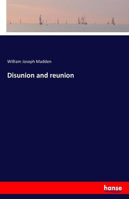 Disunion and reunion