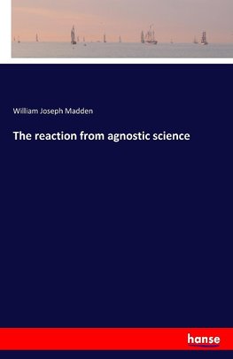 The reaction from agnostic science