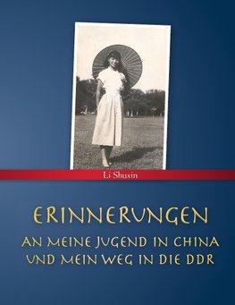 Erinnerungen an meine Jugend in China und mein Weg in die DDR