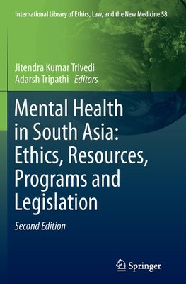 Mental Health in South Asia: Ethics, Resources, Programs and Legislation