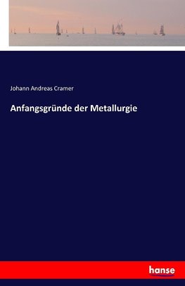 Anfangsgründe der Metallurgie