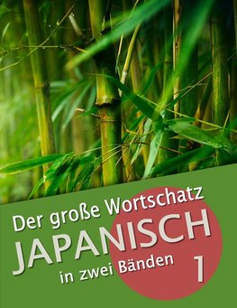 Der große Wortschatz Japanisch in zwei Bänden Band 1