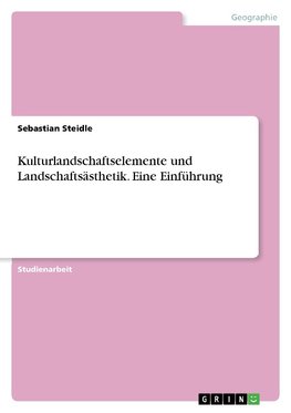 Kulturlandschaftselemente und  Landschaftsästhetik. Eine Einführung