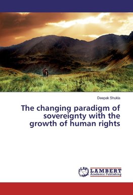 The changing paradigm of sovereignty with the growth of human rights