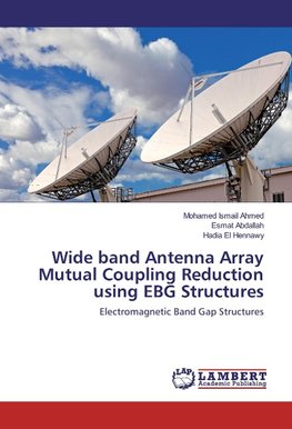 Wide band Antenna Array Mutual Coupling Reduction using EBG Structures