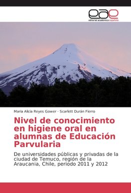 Nivel de conocimiento en higiene oral en alumnas de Educación Parvularia