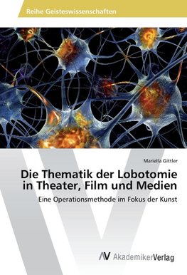 Die Thematik der Lobotomie in Theater, Film und Medien