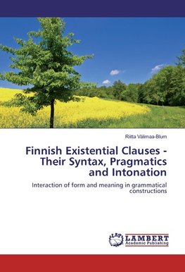 Finnish Existential Clauses - Their Syntax, Pragmatics and Intonation