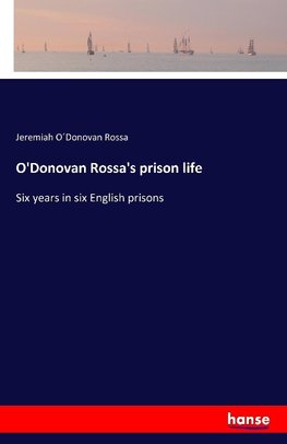 O'Donovan Rossa's prison life