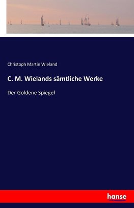 C. M. Wielands sämtliche Werke