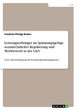 Leistungserbringer im Spannungsgefüge sozialrechtlicher Regulierung und Wettbewerb in der GKV