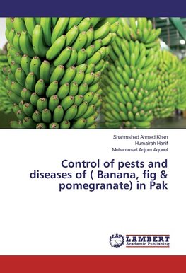 Control of pests and diseases of ( Banana, fig & pomegranate) in Pak