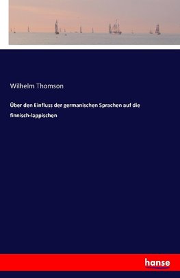 Über den Einfluss der germanischen Sprachen auf die finnisch-lappischen