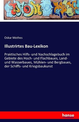 Illustrirtes Bau-Lexikon