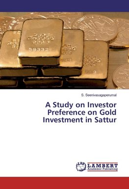 A Study on Investor Preference on Gold Investment in Sattur