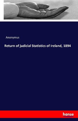 Return of judicial Statistics of Ireland, 1894