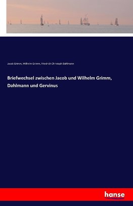 Briefwechsel zwischen Jacob und Wilhelm Grimm, Dahlmann und Gervinus