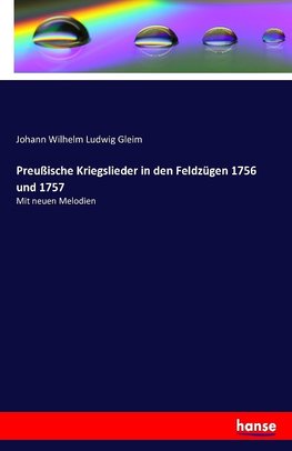 Preußische Kriegslieder in den Feldzügen 1756 und 1757