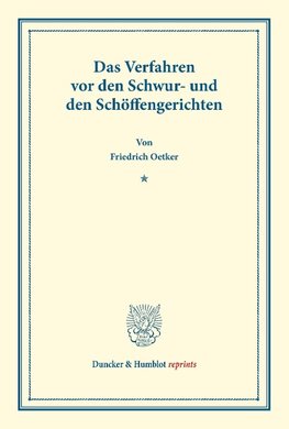 Das Verfahren vor den Schwur- und den Schöffengerichten.