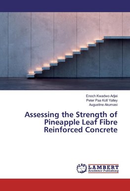 Assessing the Strength of Pineapple Leaf Fibre Reinforced Concrete