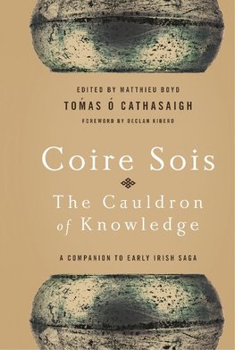 Coire Sois, the Cauldron of Knowledge: A Companion to Early Irish Saga