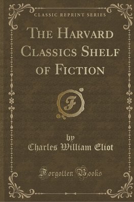 Eliot, C: Harvard Classics Shelf of Fiction (Classic Reprint