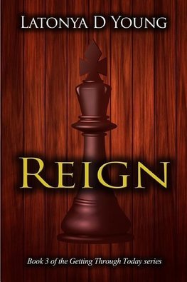 Reign - Book 3 of the Getting Through Today series