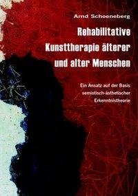 Rehabilitative Kunsttherapie älterer und alter Menschen