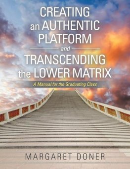 Creating an Authentic Platform and Transcending the Lower Matrix