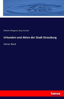 Urkunden und Akten der Stadt Strassburg