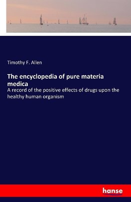 The encyclopedia of pure materia medica