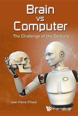 Fillard, J: Brain Vs Computer: The Challenge Of The Century