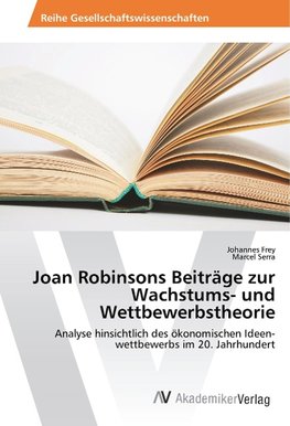 Joan Robinsons Beiträge zur Wachstums- und Wettbewerbstheorie