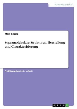 Supramolekulare Strukturen. Herstellung und Charakterisierung