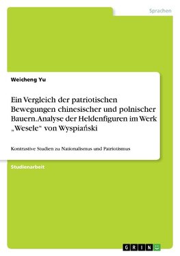 Ein Vergleich der patriotischen Bewegungen chinesischer und polnischer Bauern. Analyse der Heldenfiguren im Werk "Wesele" von Wyspianski