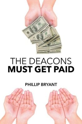 The Deacons Must Get Paid